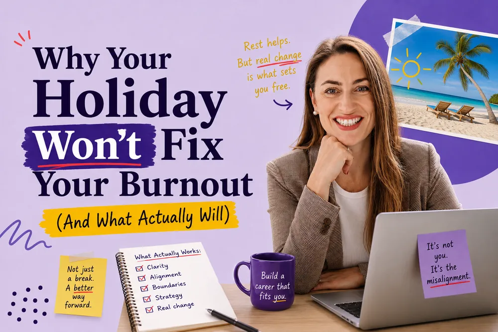 Why Your Holiday Won’t Fix Your Burnout (And What Actually Will)